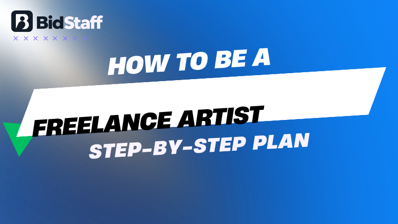 how to be a freelance artist - BidStaff guide