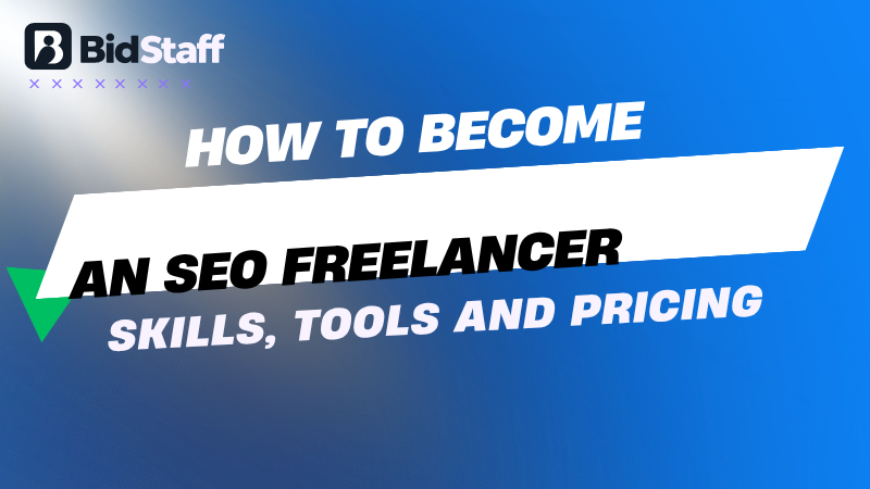 how to become an seo freelancer - BidStaff guide