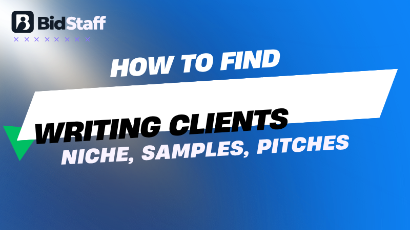 how to find clients as a freelance writer - BidStaff guide