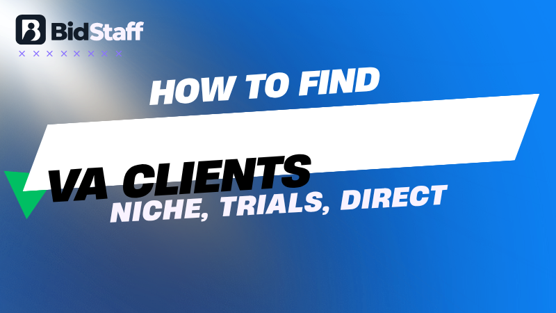 how to find clients as a virtual assistant - BidStaff guide