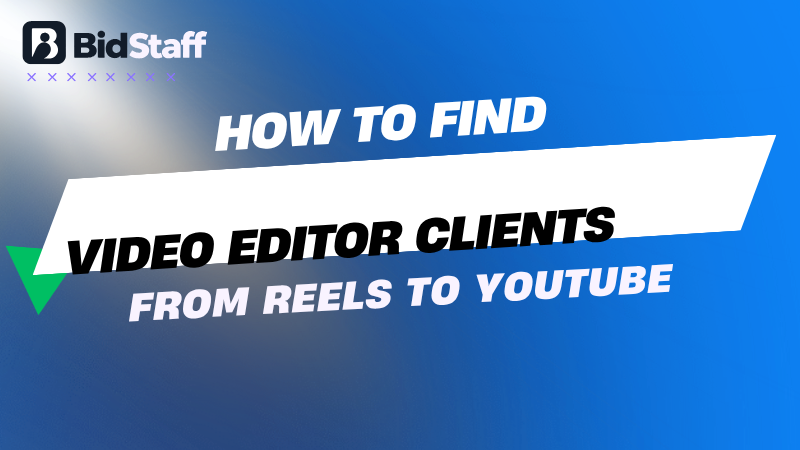 how to find clients for video editing - BidStaff guide