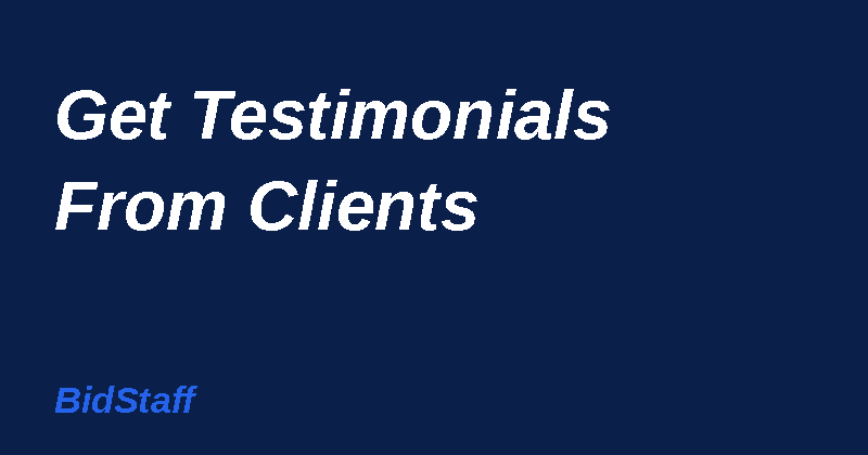 how to get testimonials from clients - BidStaff guide