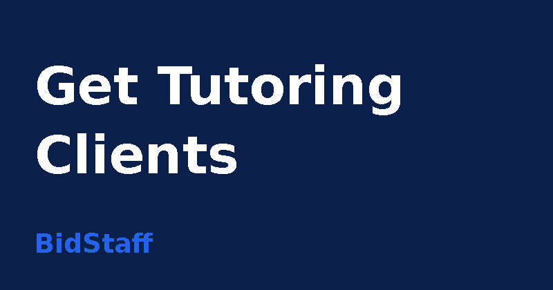 How to get tutoring clients - BidStaff guide