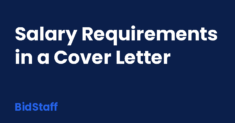 how to state salary requirements in cover letter - BidStaff guide