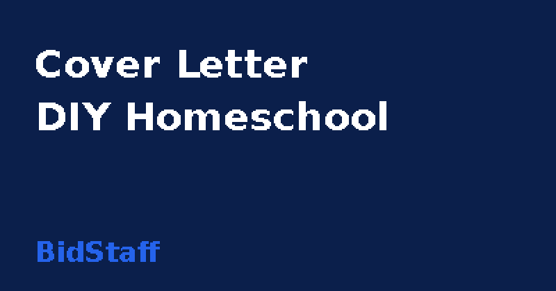 how to write a cover letter diy homeschool - BidStaff guide