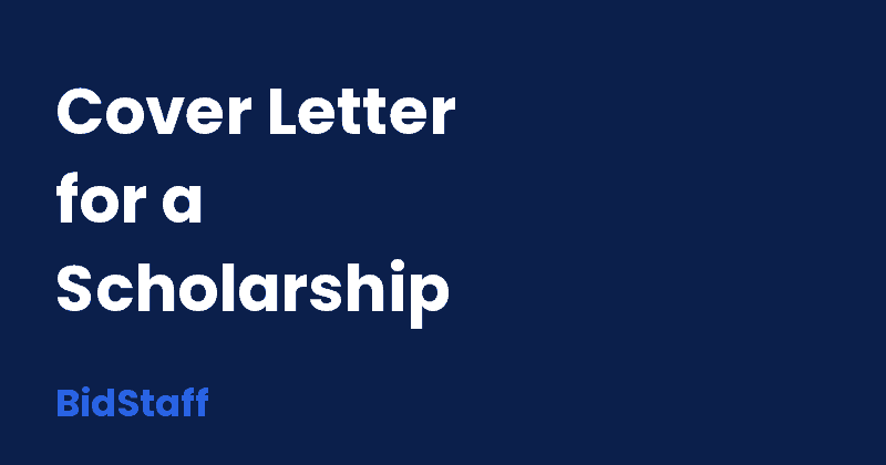 how to write a cover letter for scholarship - BidStaff guide