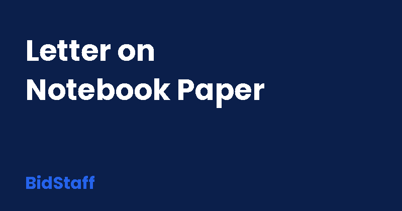 how to write a letter on notebook paper - BidStaff guide