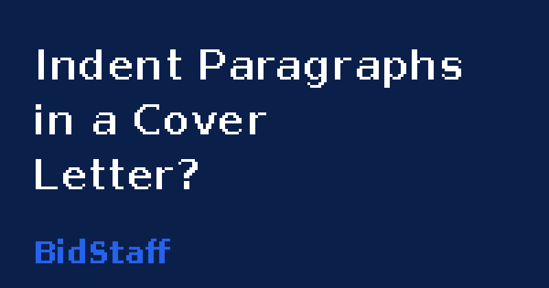 should i indent paragraphs in a cover letter - BidStaff guide