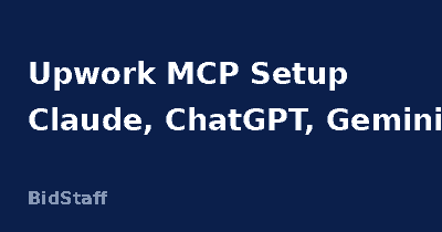 Upwork MCP setup for Claude, ChatGPT and Gemini - BidStaff guide