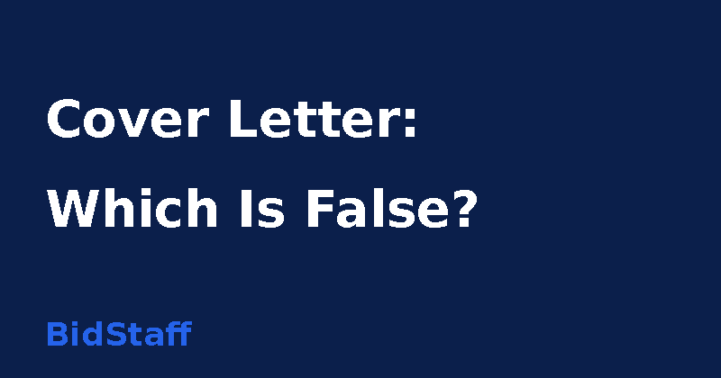 which of the following statements about cover letters is false - BidStaff guide