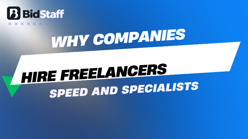 why companies hire freelancers - BidStaff guide