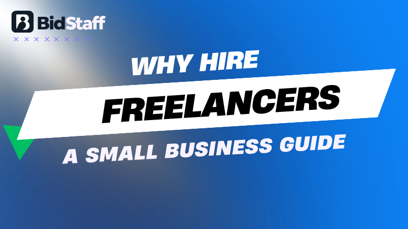 why hire freelancers - BidStaff guide