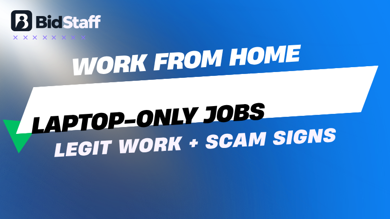 work from home jobs with laptop - BidStaff guide